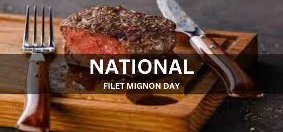 NATIONAL FILET MIGNON DAY  [ राष्ट्रीय फ़िले मिग्नॉन दिवस]
